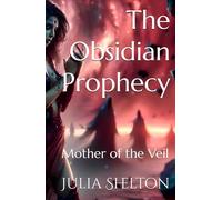The Obsidian Prophecy: Mother of the Veil