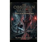The Obsidian Vault II: Echoes of the Bleeding Spire: 2