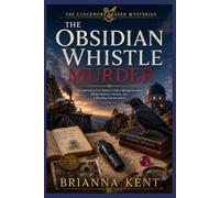 The Obsidian Whistle Murder: A Captivating Cozy Mystery with a Missing Inventor, Hidden Railway Tunnels, and a Shocking Canyon Secret (Book 1)