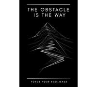 THE OBSTACLE IS THE WAY: Stoic Productivity Log: Minimalist Daily Journal for Resilience, Focus, and Mental Clarity