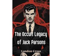 The Occult Legacy of Jack Parsons