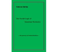 the occult logic of quantum mechanics: the process of materialization