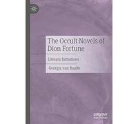 The Occult Novels of Dion Fortune: Literary Initiations