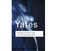 The Occult Philosophy in the Elizabethan Age