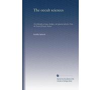 The occult sciences (v.2): The philosophy of magic, prodigies, and apparent miracles. From the French of Eusebe Salverte