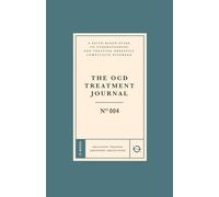 The OCD Treatment Journal: A Faith-Based Guide to Understanding and Treating Obsessive Compulsive Disorder