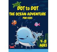 The Ocean Adventure: Dot-to-Dot Fun for Kids: Fun Learning with Ocean Animals, Perfect for Children Aged 4-8