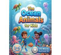 The Ocean Animals for Kids (2-5 years): 120 essential ocean words with colorful illustrations for kids