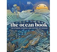 The Ocean Book: The Stories, Science, and History of Oceans