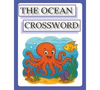 The Ocean Crossword Puzzle Book: Easy-to-Read Ocean Crossword Puzzle Book with Deep Sea Challenges, Under the Sea Fun, and Across the Ocean Puzzles | ... Gift for Vacations, Holidays & Relaxation