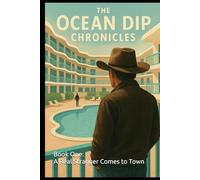 The Ocean Dip Chronicles:: Book One: A Real Stranger Comes to Town: 1