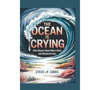 The Ocean is Crying: How Climate Chaos killed a reef and shattered Lives
