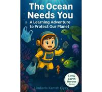 The Ocean Needs You: A Learning Adventure to Protect Our Planet