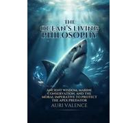 The Ocean’s Living Philosophy: Ancient Wisdom, Marine Conservation, and the Moral Imperative to Protect the Apex Predator