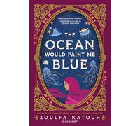 The Ocean Would Paint Me Blue: From the author of global sensation AS LONG AS THE LEMON TREES GROW