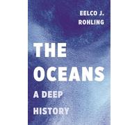 Eelco J. Rohling – The Oceans: A Deep History – Tascabile