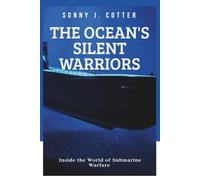 THE OCEAN'S SILENT WARRIORS: Inside the World of Submarine Warfare