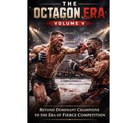 The Octagon Era: Volume V: 2012-2013 | The Rise of a New Generation, Title Changes, and the Evolution of Modern MMA