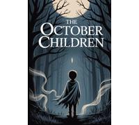 The October Children: A Gripping Supernatural Thriller about a Town's Halloween Pact and the Lost October Children.