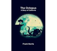 The Octopus: A Story of California