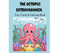 The Octopus Extravaganza: Fun, Facts & Coloring Book