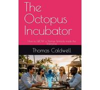The Octopus Incubator: How to GROW a Startup Tentacle inside the Enterprise