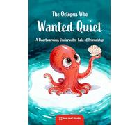 The Octopus Who Wanted Quiet: A Heartwarming Underwater Tale of Friendship
