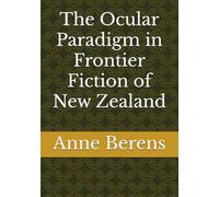 The Ocular Paradigm in Frontier Fiction of New Zealand
