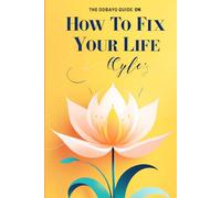 The Odbayo Guide To How To Fix Your Life: Improve Your Life Through Small Daily Actions
