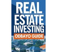 The Odbayo Guide To Real Estate Investing: Essential Knowledge for Property Investing