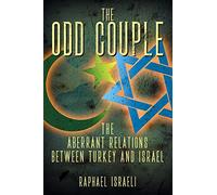 The Odd Couple: The Aberrant Relations Between Turkey and Israel