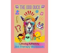 The Odd Duck: Art Therapy Workbook / Cultivating Authenticity