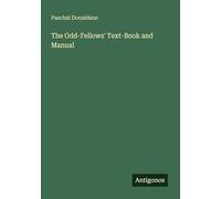 The Odd-Fellows' Text-Book and Manual