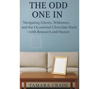 The Odd One In: Love, Loss, Ghosts, and Laughter: A Research-Informed Survival Guide to Marrying a Widower (and Why a Hidden Chocolate Stash Helps)