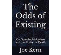 The Odds of Existing: On Open Individualism and the Illusion of Death