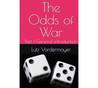 The Odds of War A calculus of probabilities: Part I General introduction