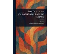 The Odes and Carmen Saeculare of Horace