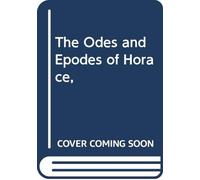 The Odes and Epodes of Horace,