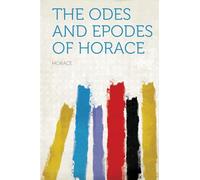 The Odes and Epodes of Horace