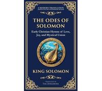 The Odes of Solomon: Sacred Songs of Devotion and Divine Love (Deluxe Hardbound Edition): 144
