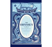 The Odyssey (Annotated): Homer's Epic Retold as a Novel - With the Complete Original Poem and an Encyclopedia