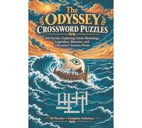 The Odyssey Crossword Puzzles: 60 Puzzles Exploring Greek Mythology, Legendary Monsters, and Odysseus’s Journey Home