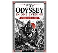 The Odyssey in One Evening: The Complete Epic Retold in Plain English - A Witty Large-Print Edition