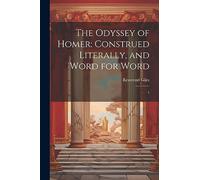 The Odyssey of Homer: Construed Literally, and Word for Word: 1