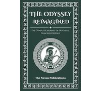 The Odyssey Reimagined: The Complete Journey of Odysseus, Concisely Retold