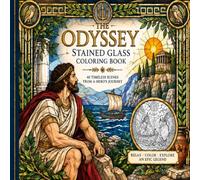 The Odyssey Stained Glass Coloring Book: 40 Timeless Scenes from Homer's Epic Journey for Adults: Relax, Color, and Explore an Epic Legend
