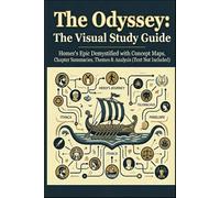 The Odyssey: The Visual Study Guide: Homer’s Epic Demystified with Concept Maps, Chapter Summaries, Themes & Analysis (Text Not Included)