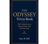 THE ODYSSEY Trivia Book: 300+ Questions on Homer's Epic Tale for True Fans