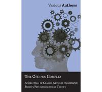 The Oedipus Complex - A Selection of Classic Articles on Sigmund Fre (Tascabile)