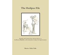 The Oedipus File: Tragedy and Comedy from Ancient Greece to the Roman Republic, with summaries of plays for improvisations